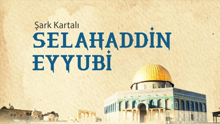 Selahaddin Eyyubi kimdir İşte hayatına dair bilgiler