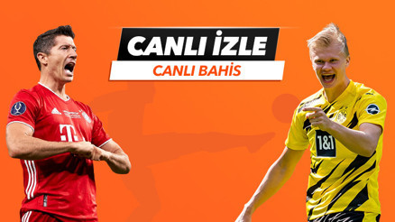 Bundesligada dev kapışma, Bayern-Dortmund CANLI YAYINDA Öne çıkan iddaa tercihi...