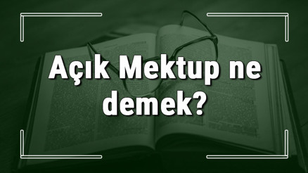 Açık Mektup ne demek Açık Mektup deyiminin anlamı ve cümle içinde örnek kullanımı (TDK) Açık Mektup ne demek Açık Mektup deyiminin anlamı ve cümle içinde örnek kullanımı (TDK)