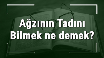 Ağzının Tadını Bilmek ne demek Ağzının Tadını Bilmek deyiminin anlamı ve cümle içinde örnek kullanımı (TDK) Ağzının Tadını Bilmek ne demek Ağzının Tadını Bilmek deyiminin anlamı ve cümle içinde örnek kullanımı (TDK)