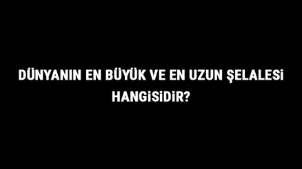 Dünyanın En Büyük Ve Uzun Şelalesi Hangisidir Dünyanın En Büyük Şelaleleri Ve Özellikleri