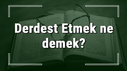 Derdest Etmek ne demek Derdest Etmek deyiminin anlamı ve örnek cümle içinde kullanımı (TDK) Derdest Etmek ne demek Derdest Etmek deyiminin anlamı ve örnek cümle içinde kullanımı (TDK)