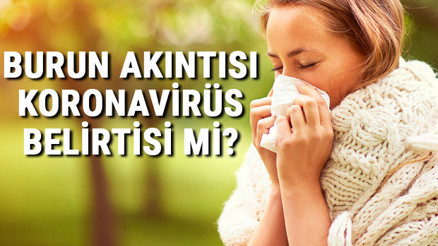 Nezle koronavirüs belirtisi mi Mutasyonlu kovid-19 ile burun akıntısı belirtisi olabilir...  İşte detaylar