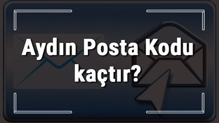 Aydın Posta Kodu kaçtır Aydın ili ve ilçelerinin Posta Kodları
