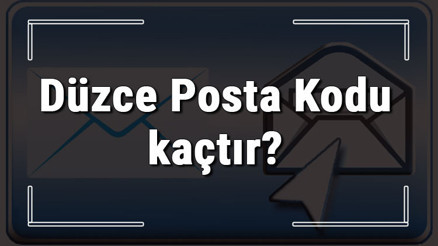 Düzce Posta Kodu kaçtır Düzce ili ve ilçelerinin Posta Kodları