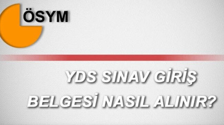 2021-YDS sınav yerleri açıklandı... 2021-YDS/1 Sınava Giriş Belgesi görüntüleme ekranı