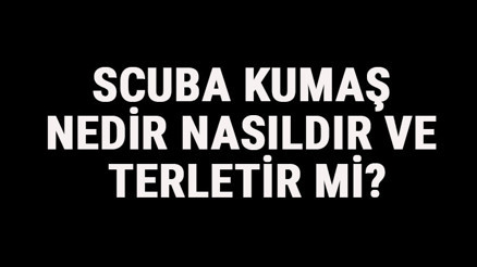 Scuba Kumaş Nedir, Nasıldır Ve Terletir Mi Scuba Kumaş Özellikleri Ve Kullanım Alanları