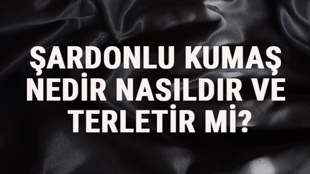 Şardonlu Kumaş Nedir, Nasıldır Ve Terletir Mi Şardonlu Kumaş Özellikleri Ve Kullanım Alanları
