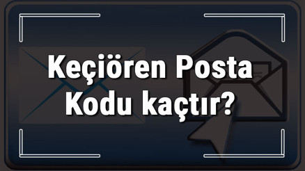 Keçiören Posta Kodu kaçtır Ankaranın ilçesi Keçiörennin ve mahallelerinin Posta Kodları