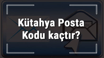 Kütahya Posta Kodu kaçtır Kütahya ili ve ilçelerinin Posta Kodları Kütahya Posta Kodu kaçtır Kütahya ili ve ilçelerinin Posta Kodları