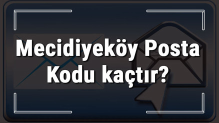 Mecidiyeköy Posta Kodu kaçtır İstanbulun ilçesi Mecidiyeköyün ve mahallelerinin Posta Kodları