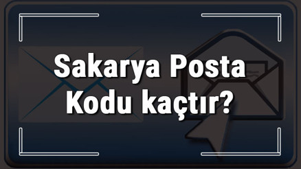 Sakarya Posta Kodu kaçtır Sakarya ili ve ilçelerinin Posta Kodları