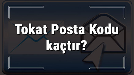 Tokat Posta Kodu kaçtır Tokat ili ve ilçelerinin Posta Kodları