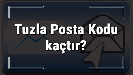 Tuzla Posta Kodu kaçtır İstanbulun ilçesi Tuzlanın ve mahallelerinin Posta Kodları