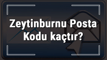Zeytinburnu Posta Kodu kaçtır İstanbulun ilçesi Zeytinburnunun ve mahallelerinin Posta Kodları