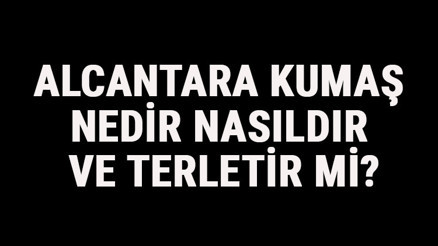 Alcantara Kumaş Nedir, Nasıldır Ve Terletir Mi Alcantara Kumaş Özellikleri Ve Kullanım Alanları