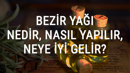 Bezir Yağı Nedir, Nasıl Yapılır Ve Neye İyi Gelir Bezir Yağı Faydaları Ve Kullanımı