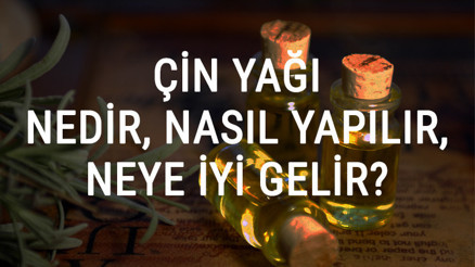 Çin Yağı Nedir, Nasıl Yapılır Ve Neye İyi Gelir Çin Yağı Faydaları Ve Kullanımı