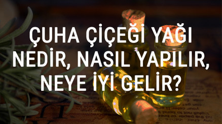 Çuha Çiçeği Yağı Nedir, Nasıl Yapılır Ve Neye İyi Gelir Çuha Çiçeği Yağı Faydaları Ve Kullanımı
