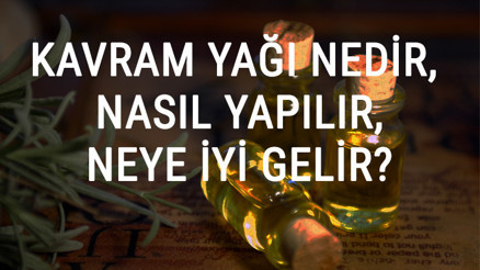 Kavram Yağı Nedir, Nasıl Yapılır Ve Neye İyi Gelir Kavram Yağı Faydaları Ve Kullanımı Kavram Yağı Nedir, Nasıl Yapılır Ve Neye İyi Gelir Kavram Yağı Faydaları Ve Kullanımı