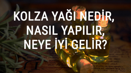 Kolza Yağı Nedir, Nasıl Yapılır Ve Neye İyi Gelir Kolza Yağı Faydaları Ve Kullanımı
