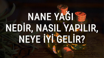 Nane Yağı Nedir, Nasıl Yapılır Ve Neye İyi Gelir Nane Yağı Faydaları Ve Kullanımı Nane Yağı Nedir, Nasıl Yapılır Ve Neye İyi Gelir Nane Yağı Faydaları Ve Kullanımı