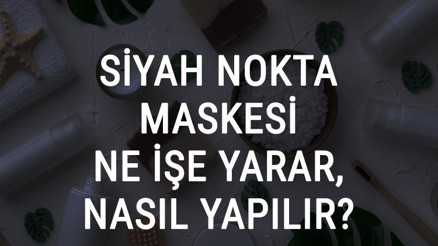 Siyah Nokta Maskesi Ne İşe Yarar Ve Nasıl Yapılır Siyah Nokta Maskesi Faydaları Ve Yapımı İçin Tarifler Siyah Nokta Maskesi Ne İşe Yarar Ve Nasıl Yapılır Siyah Nokta Maskesi Faydaları Ve Yapımı İçin Tarifler