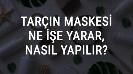 Tarçın Maskesi Ne İşe Yarar Ve Nasıl Yapılır Tarçın Maskesi Faydaları Ve Yapımı İçin Tarifler Tarçın Maskesi Ne İşe Yarar Ve Nasıl Yapılır Tarçın Maskesi Faydaları Ve Yapımı İçin Tarifler