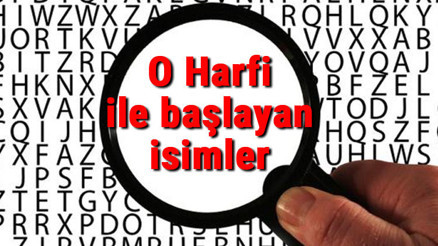 O Harfi ile başlayan hayvan, şehir, ülke, isim, eşya, bitki, çiçek, meyve, kuş ve ünlü (Artist) isimleri