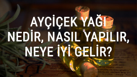 Ayçiçek Yağı Nedir, Nasıl Yapılır Ve Neye İyi Gelir Ayçiçek Yağı Faydaları Ve Kullanımı