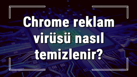 Chrome reklam virüsü nasıl temizlenir Chrome reklam virüsü temizleme işlemi (Bilgisayar ve telefon) Chrome reklam virüsü nasıl temizlenir Chrome reklam virüsü temizleme işlemi (Bilgisayar ve telefon)
