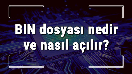 BIN dosyası nedir ve nasıl açılır .bin dosyası açma işlemi ve program önerisi