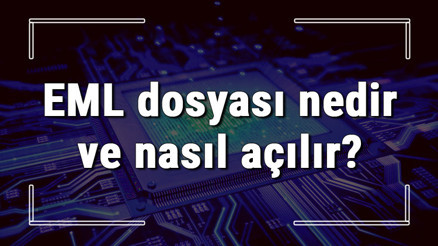 EML dosyası nedir ve nasıl açılır EML dosyası açma işlemi ve program önerisi