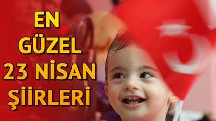 En güzel 23 Nisan şiirleri | 23 Nisan Ulusal Egemenlik ve Çocuk Bayramına özel şiirler