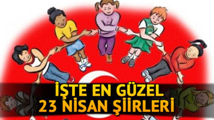 2 ve 3 kıtalık 23 Nisan şiirleri burada En güzel, kısa 23 Nisan Ulusal Egemenlik ve Çocuk Bayramı şiirleri