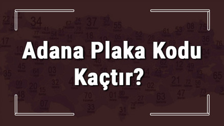 Adana plaka kodu kaçtır Adana Ve İlçelerinin Plaka Harfleri Adana plaka kodu kaçtır Adana Ve İlçelerinin Plaka Harfleri