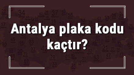 Antalya plaka kodu kaçtır Antalya ve ilçelerinin plaka harfleri Antalya plaka kodu kaçtır Antalya ve ilçelerinin plaka harfleri