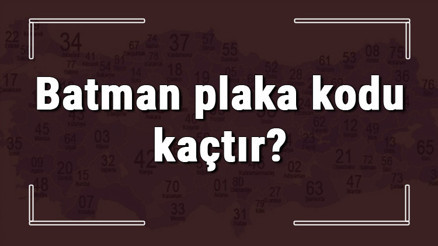 Batman plaka kodu kaçtır Batman ve ilçelerinin plaka harfleri