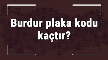 Burdur plaka kodu kaçtır Burdur ve ilçelerinin plaka harfleri