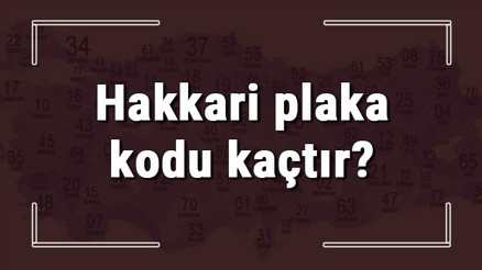 Hakkari plaka kodu kaçtır Hakkari ve ilçelerinin plaka harfleri