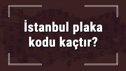 İstanbul plaka kodu kaçtır İstanbul ve ilçelerinin plaka harfleri İstanbul plaka kodu kaçtır İstanbul ve ilçelerinin plaka harfleri