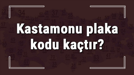 Kastamonu plaka kodu kaçtır Kastamonu ve ilçelerinin plaka harfleri