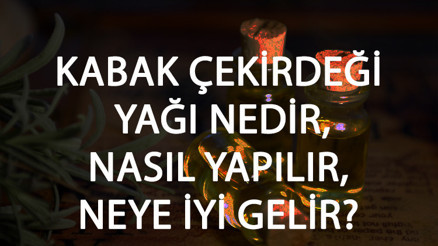 Kabak Çekirdeği Yağı Nedir, Nasıl Yapılır Ve Neye İyi Gelir Kabak Çekirdeği Yağı Faydaları Ve Kullanımı