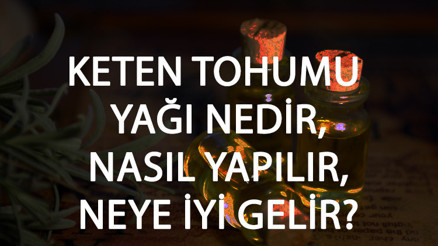 Keten Tohumu Yağı Nedir, Nasıl Yapılır Ve Neye İyi Gelir Keten Tohumu Yağı Faydaları Ve Kullanımı