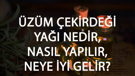 Üzüm Çekirdeği Yağı Nedir, Nasıl Yapılır Ve Neye İyi Gelir Üzüm Çekirdeği Yağı Faydaları Ve Kullanımı
