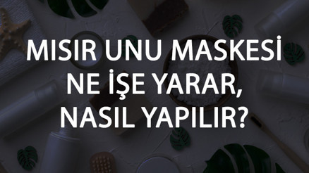 Mısır Unu Maskesi Ne İşe Yarar Ve Nasıl Yapılır Mısır Unu Maskesi Faydaları Ve Yapımı İçin Tarifler Mısır Unu Maskesi Ne İşe Yarar Ve Nasıl Yapılır Mısır Unu Maskesi Faydaları Ve Yapımı İçin Tarifler