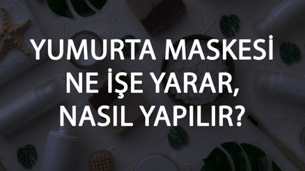 Yumurta Maskesi Ne İşe Yarar Ve Nasıl Yapılır Yumurta Maskesi Faydaları Ve Yapımı İçin Tarifler