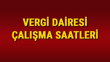 Vergi Dairesi saat kaçta açılıyor, saat kaçta kapanıyor Öğle arası/molası saat kaçta, Cumartesi günü açık mı İşte Vergi Dairesi çalışma saatleri 2025...