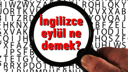 İngilizce eylül ne demek Eylül kelimesinin İngilizce yazılışı, okunuşu ve söylenişi İngilizce eylül ne demek Eylül kelimesinin İngilizce yazılışı, okunuşu ve söylenişi