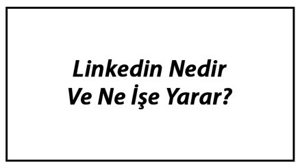 Linkedin Nedir Ve Ne İşe Yarar Linkedin Hesap Oluşturma Ve Silme Linkedin Nedir Ve Ne İşe Yarar Linkedin Hesap Oluşturma Ve Silme